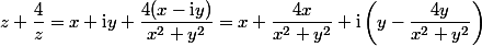 z+\dfrac4z=x+\text{i}y+\dfrac{4(x-\text{i}y)}{x^2+y^2}=x+\dfrac{4x}{x^2+y^2}+\text{i}\left(y-\dfrac{4y}{x^2+y^2}\right)